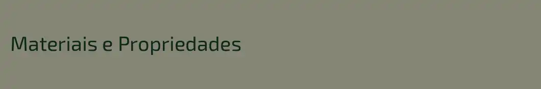 Materiais e Propriedades